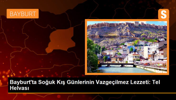 Bayburt’ta Tel Helvası Geleneği