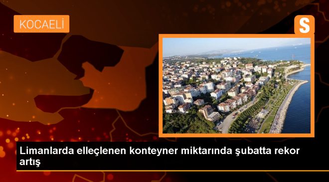 Limanlarda elleçlenen konteyner miktarında şubatta rekor artış